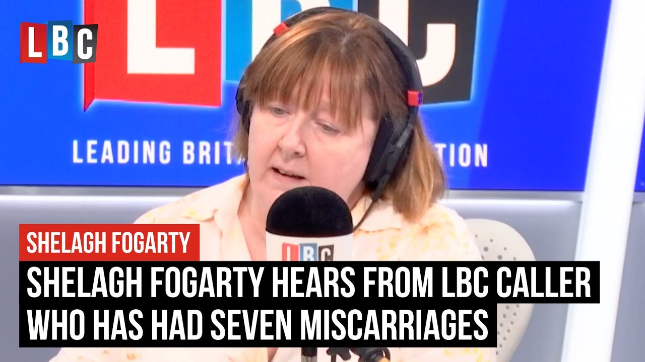 Shelagh Fogarty hears from LBC caller who has had seven miscarriages