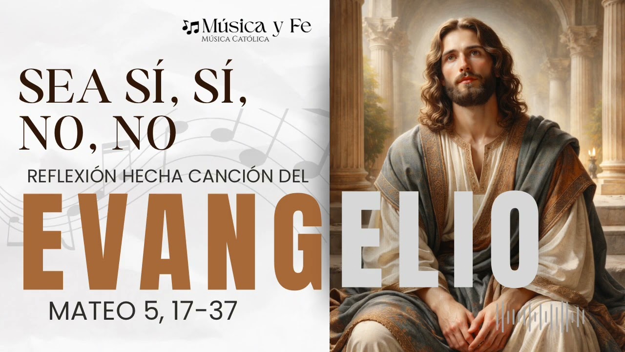 🎶 “sea sí, sí, no, no”, Reflexión hecha canción del Evangelio de Mateo 5, 17-37