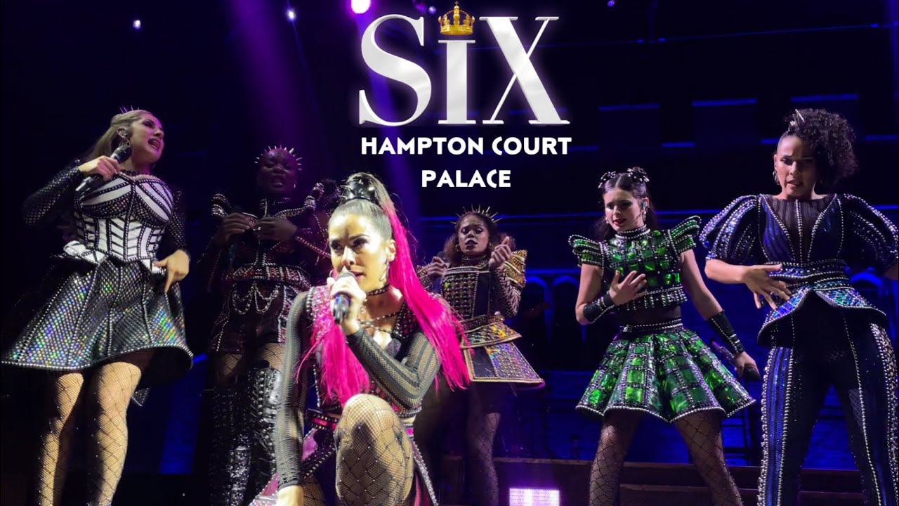 SIX: LIVE AT HAMPTON COURT PALACE MEGASIX | FRONT ROW | 19/06/22