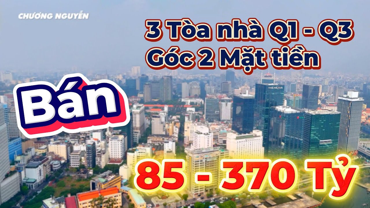 Bán 3 Tòa nhà Góc 2 Mặt tiền  Quận 1, Quận 3  Giá siêu khủng 85 Tỷ   370 Tỷ