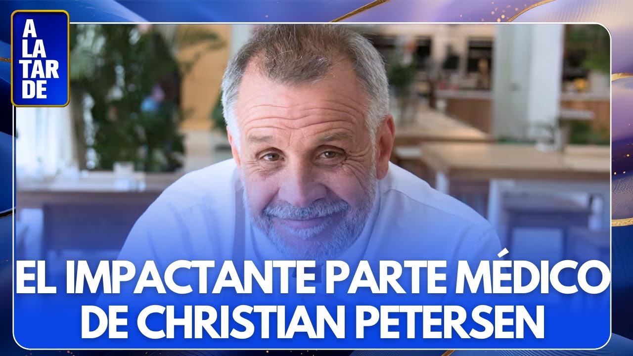 😮 LA SALUD DE CHRISTIAN PETERSEN EN JUEGO: NOVEDADES DE SU ESTADO