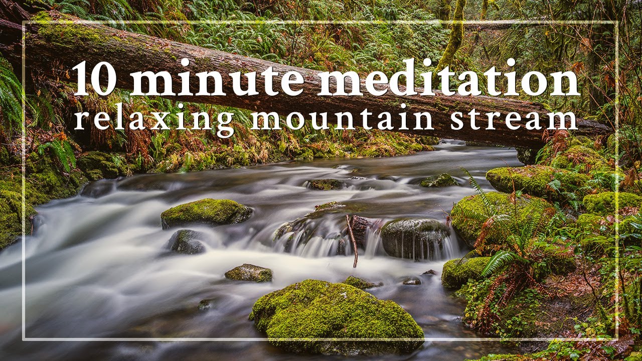 10-Minute Water meditation - relaxing mountain stream sounds for anxiety, stress, mindfulness, sleep