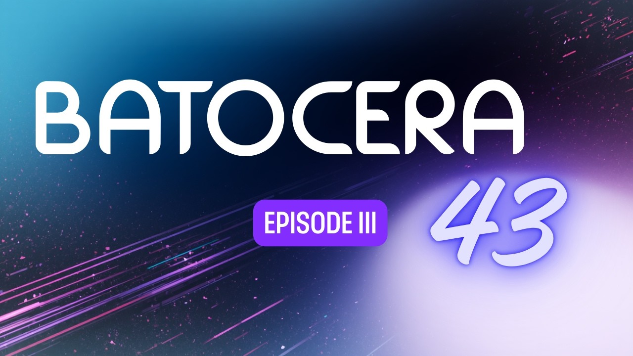 Batocera 43 - Episode III