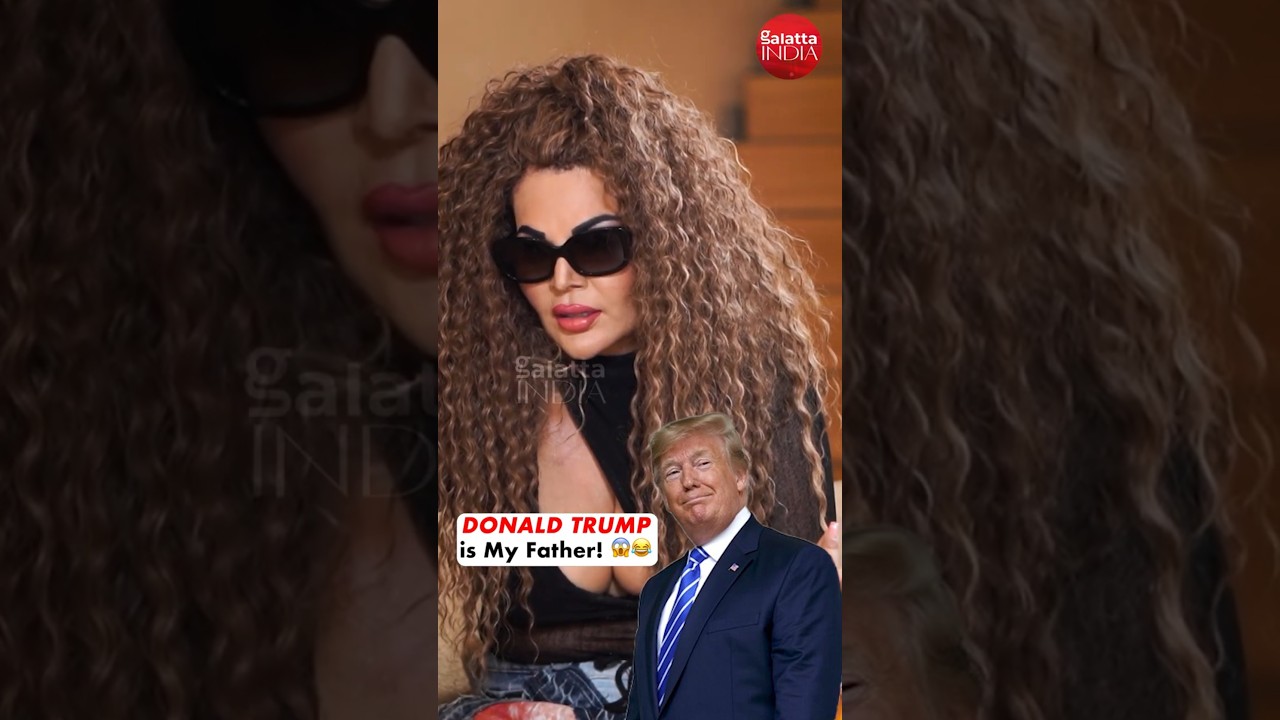Rakhi Sawant Says: I’m Donald Trump’s Daughter! 😱👑