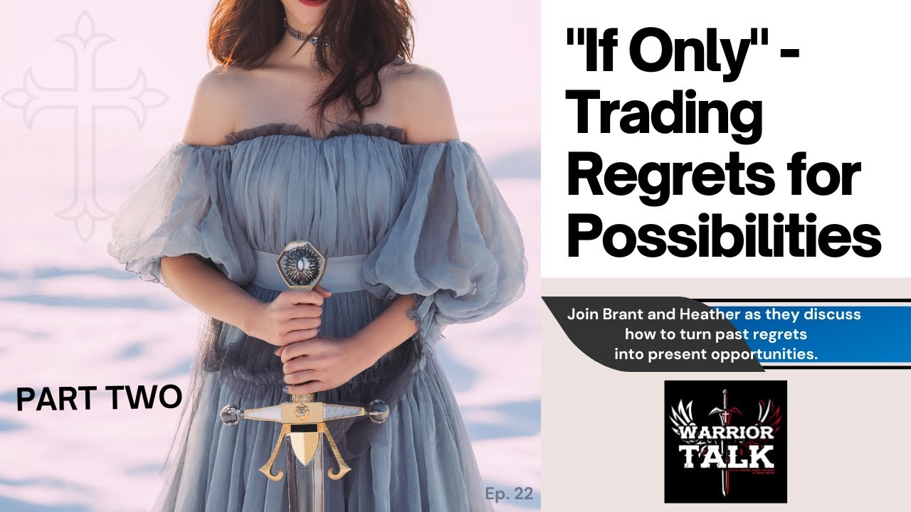 IF ONLY... BEING REAL WITH WHERE YOU'RE AT - Warrior Talk w-Heather Van Deren and Brant Fricker