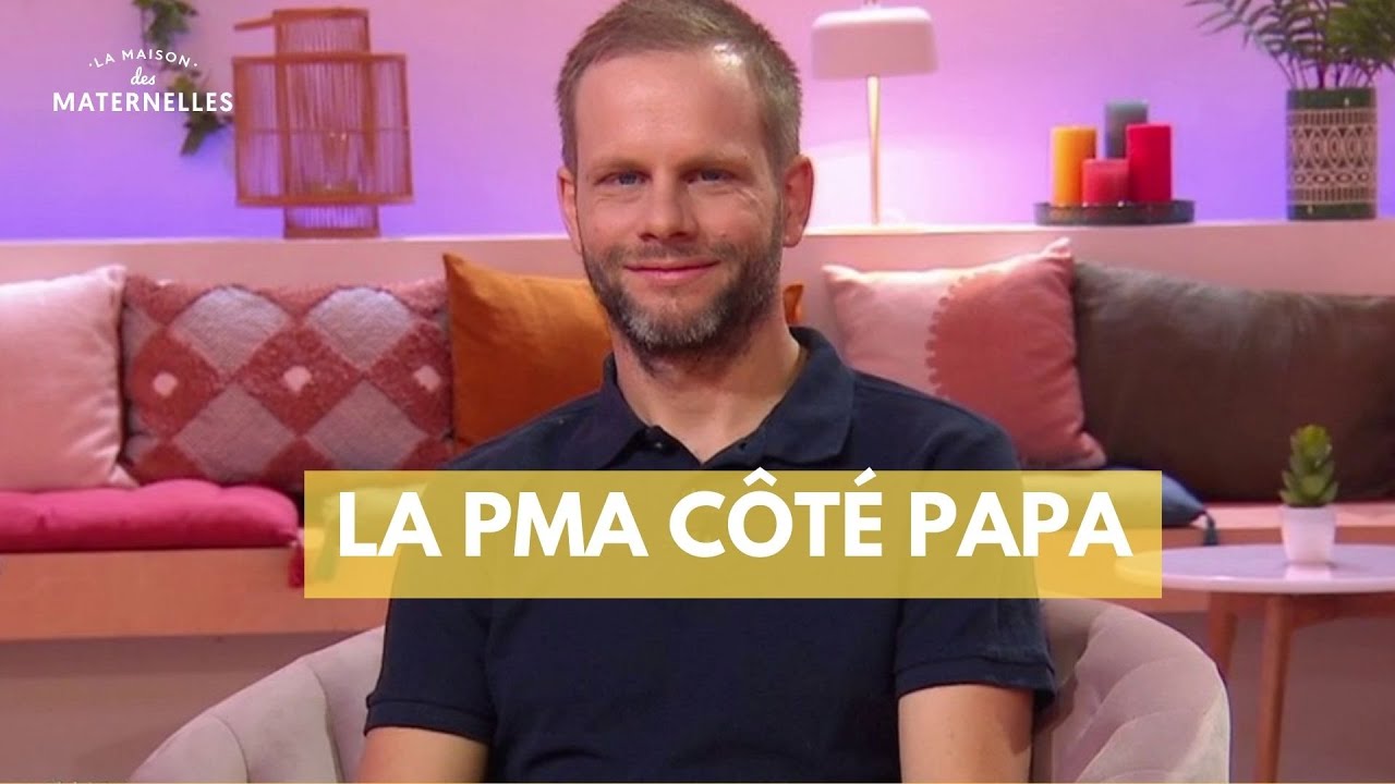 La PMA côté papa - La Maison des maternelles #LMDM