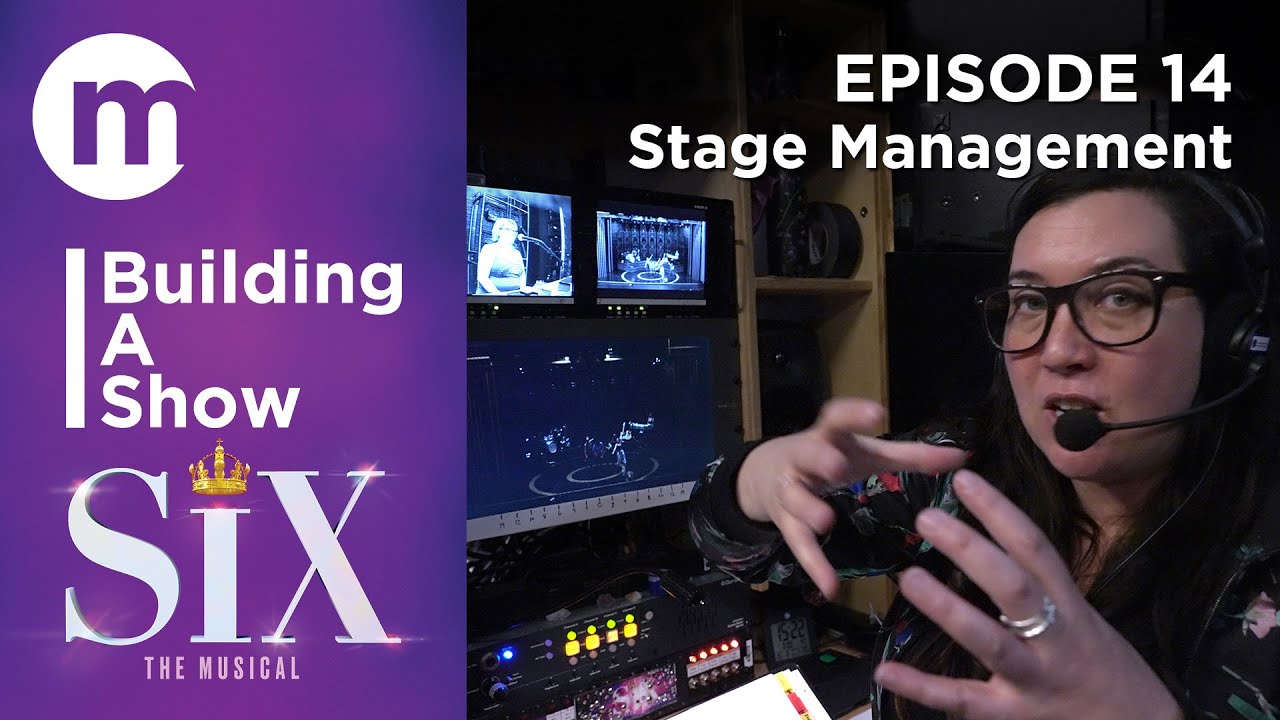 Building A Show  |  SIX  |  Episode 14. Stage Management