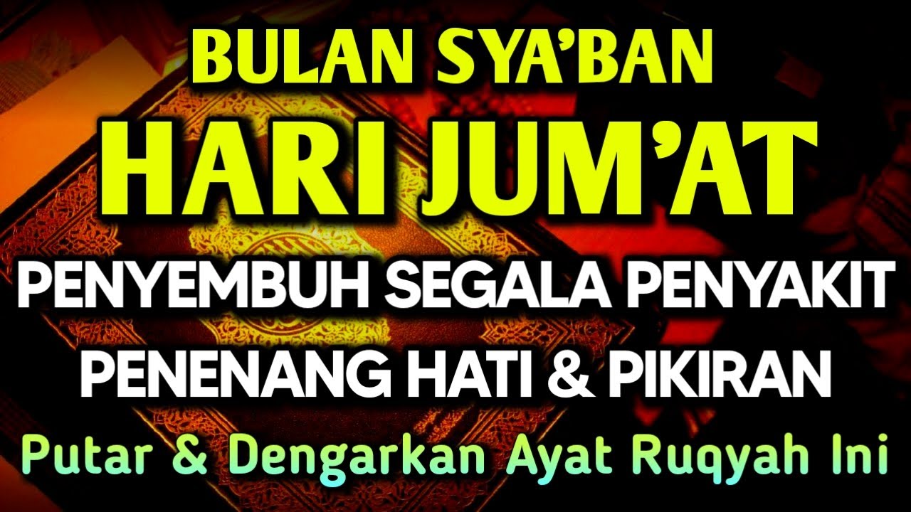 HARI JUM'AT SYA'BAN DOA PENY3MBUH SGALA PENY4KIT🤲INSYAALLAH S4KIT DITUBUHMU S3MBUH AYAT RUQYAH SYIFA