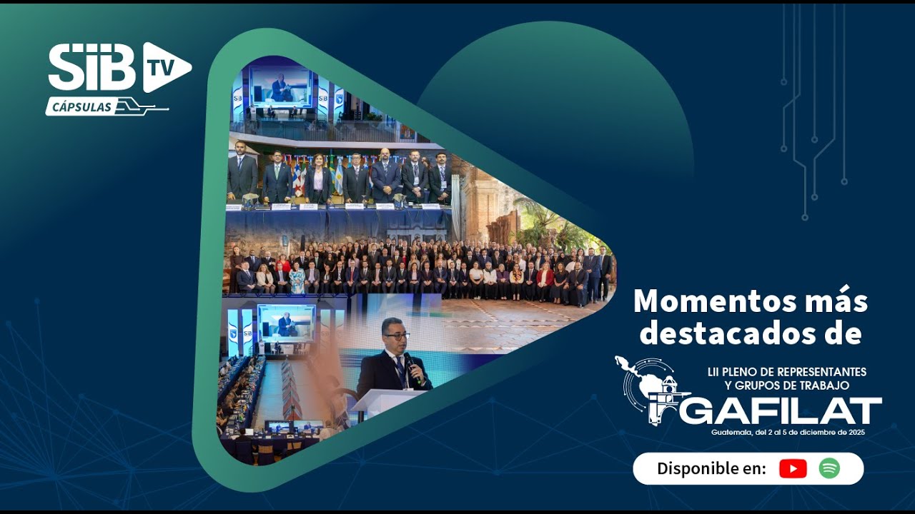 SIB TV CÁPSULAS| Momentos destacados del LII Pleno de Representantes y Grupos de Trabajo del GAFILAT