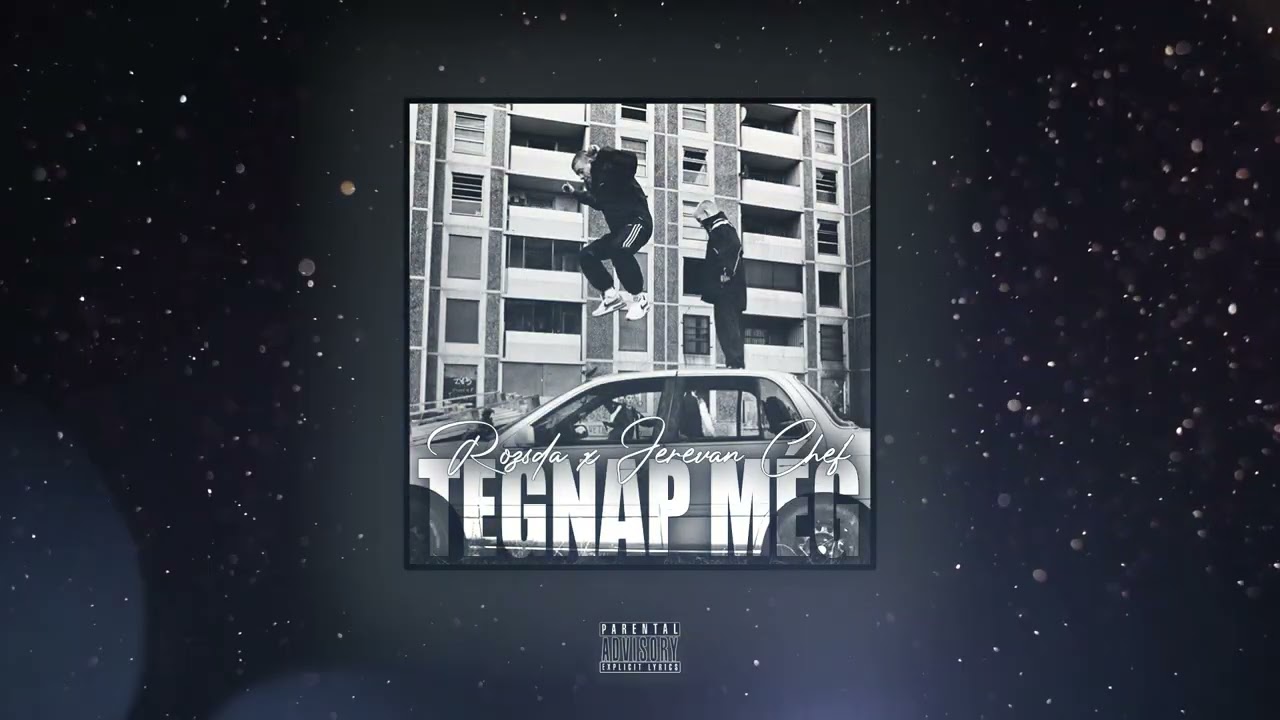 ROZSDA x JEREVAN CHEF - TEGNAP M&Eacute;G