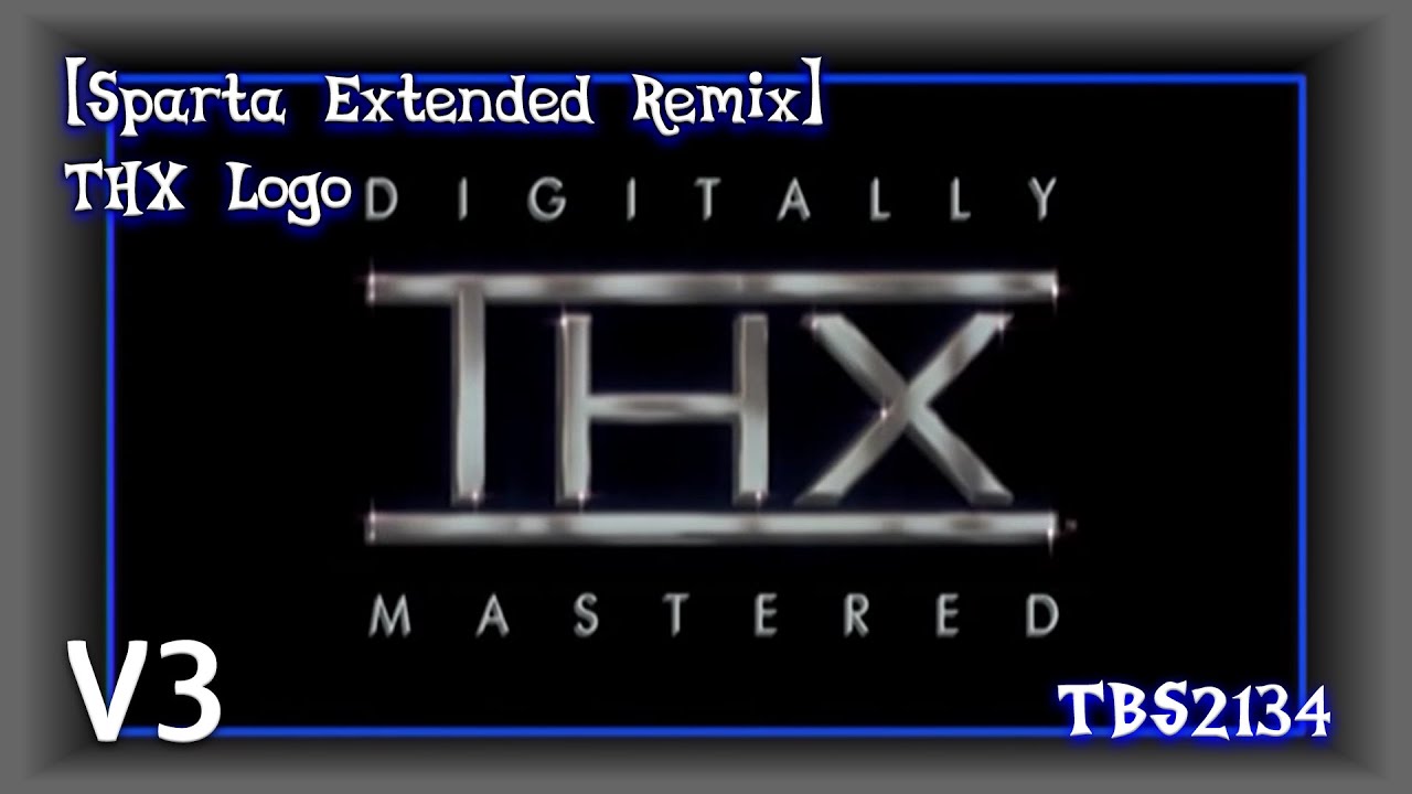 [Sparta Extended Remix] THX Logo (V3)