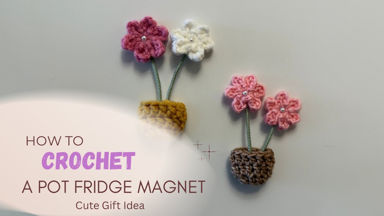 How to Crochet a Potted Flower Fridge Magnet