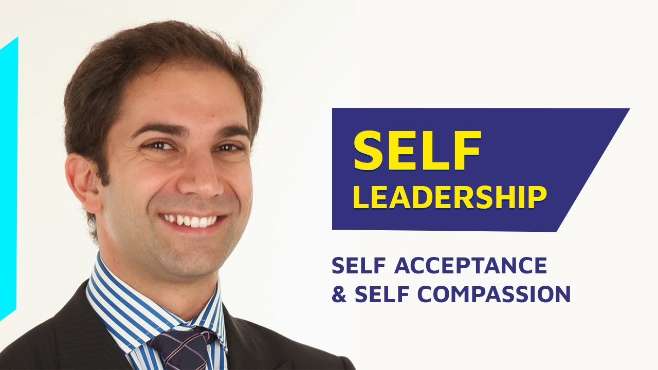 Self Leadership: Self Acceptance and Self Compassion