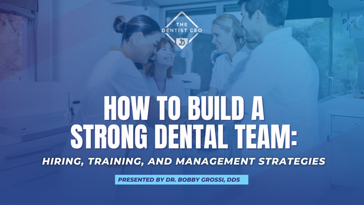 How to Build a Strong Dental Team: Hiring, Training, and Management Strategies