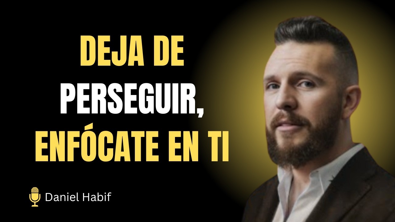 Deja de Perseguir a Otros y Recupera Tu Vida Enfocándote en Ti ✅ | Danial Habif