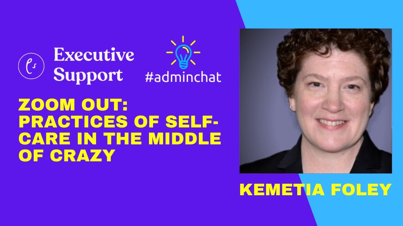 Zoom Out: Practices of Self-Care in the Middle of Crazy with Kemetia Foley #adminchat webinar