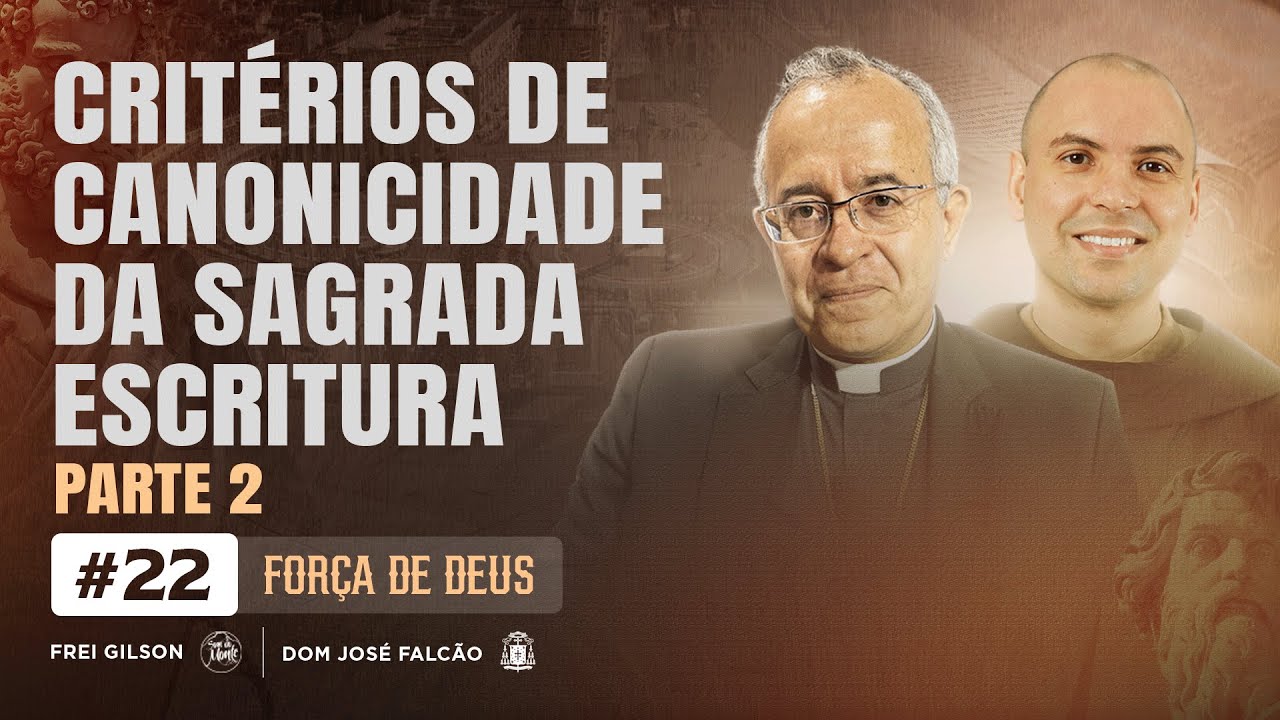 Critérios de canonicidade da Sagrada Escritura | Parte 2 | Força de Deus | #22