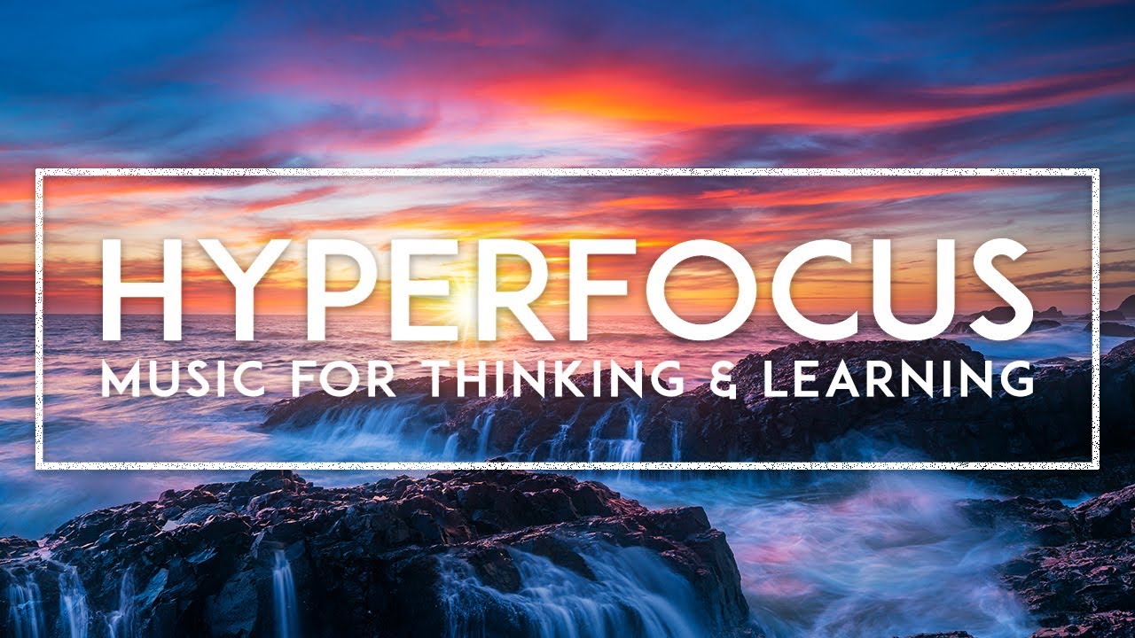 Hyper Focus Work Music To Increase Concentration - ADHD Relief Music For Studying And Memorizing