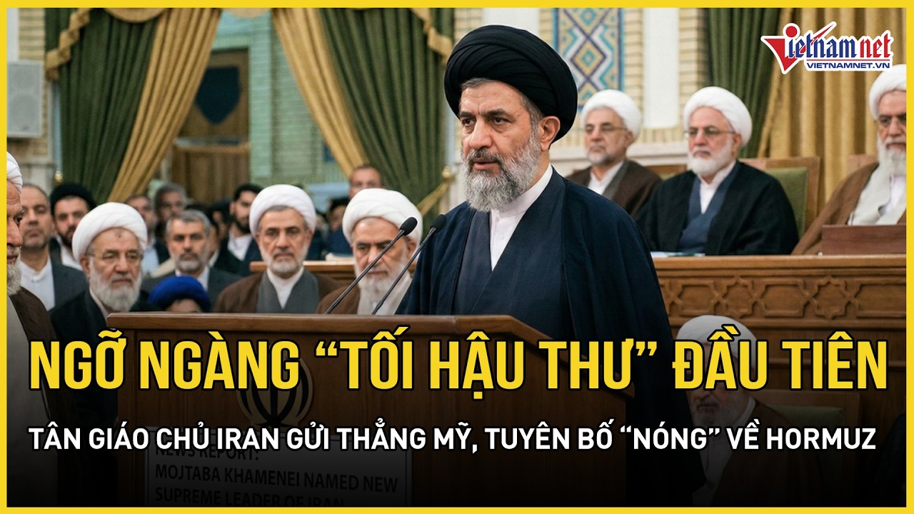 Ngỡ ngàng “tối hậu thư” đầu tiên Tân giáo chủ Iran gửi thẳng Mỹ, tuyên bố đanh thép về Hormuz