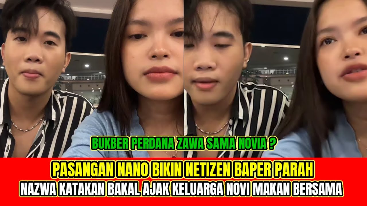 AUTO BAPER❗️PASANGAN NANO BIKIN NETIZEN IRI, NAZWA KATAKAN BAKAL AJAK KELUARGA NOVI MAKAN BERSAMA‼️
