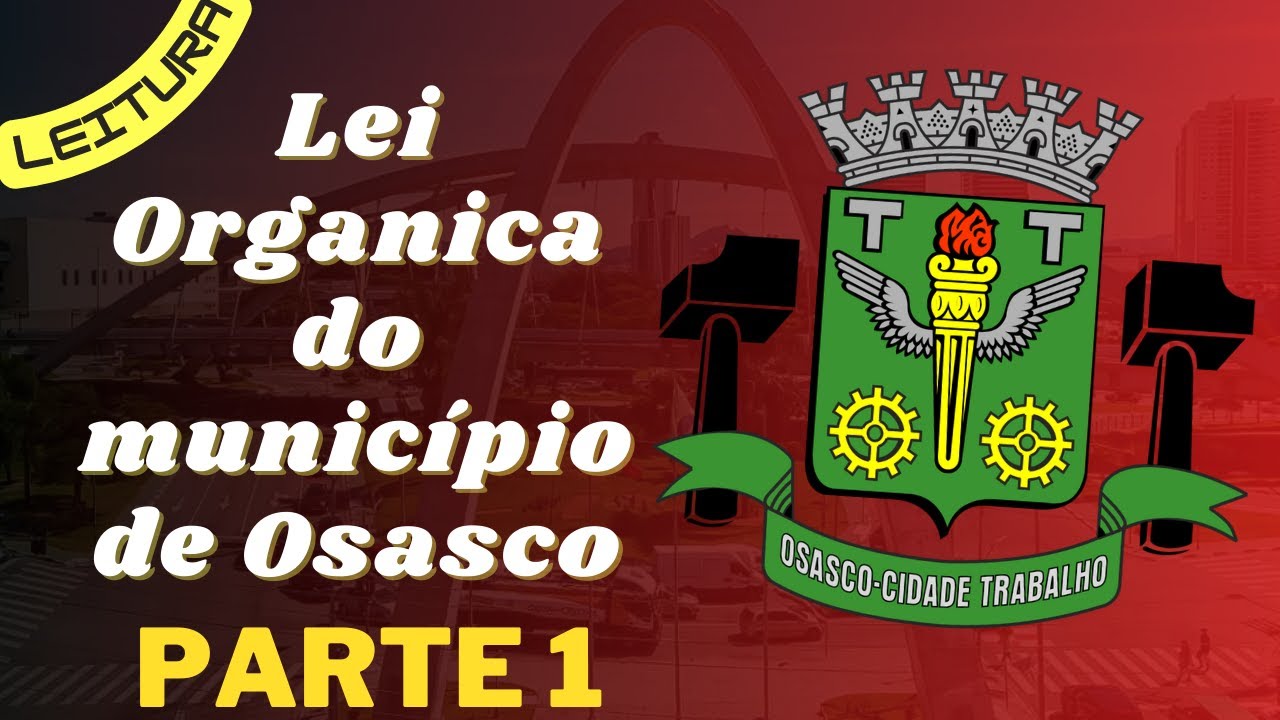 🔊 Leitura da Lei Orgânica do Município de Osasco SP