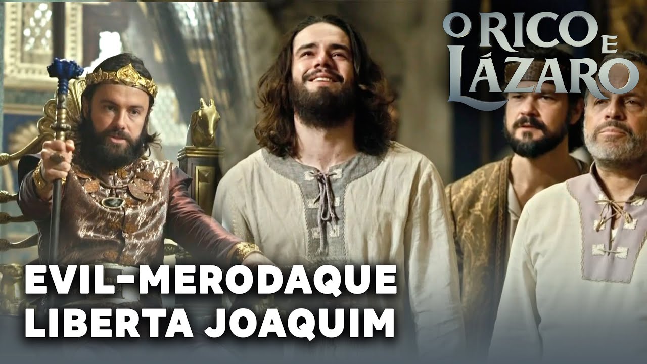 O RICO E LAZARO: Evil-Merodaque liberta Joaquim durante julgamento
