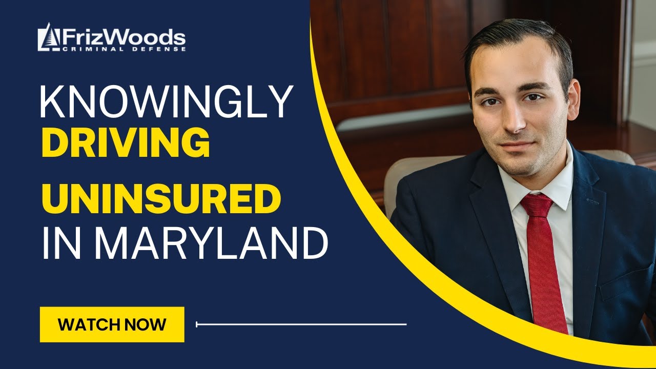 Breaking down  Uninsured Driving Charges in Maryland | Legal Analysis from FrizWoods
