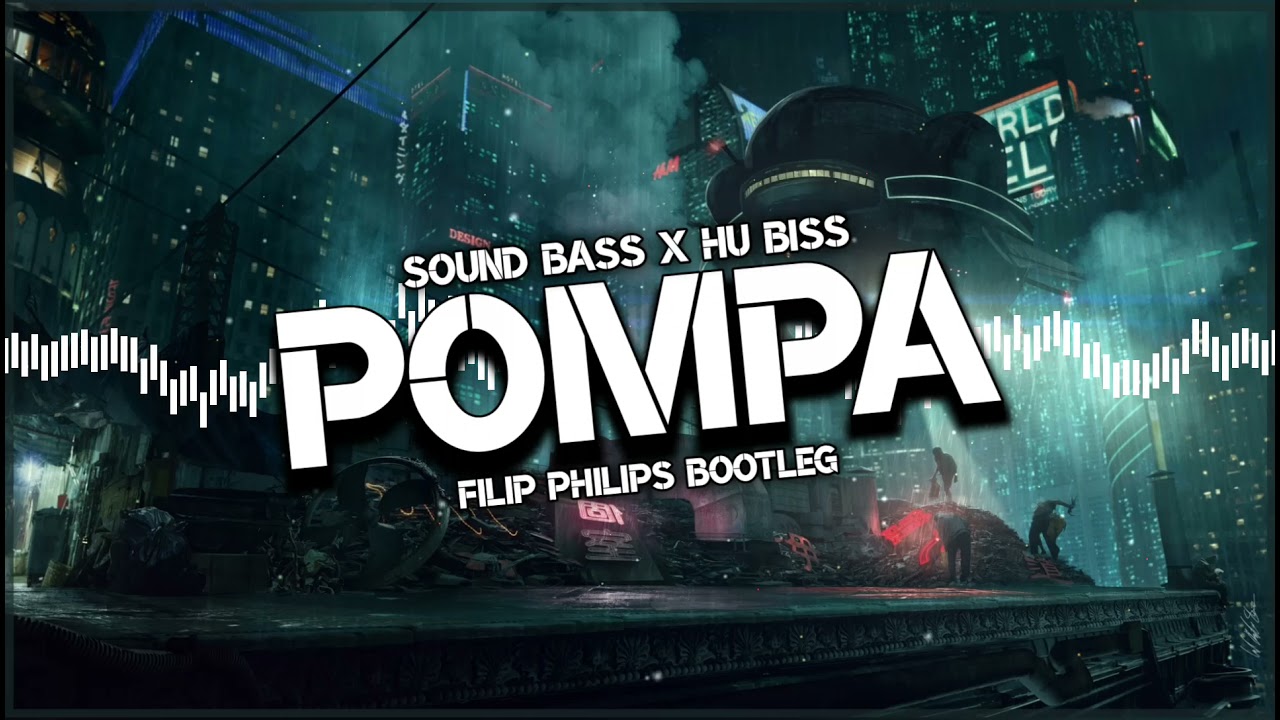 SOUND BASS & HU BISS - POMPA (FILIP PHILIPS BOOTLEG 2021)