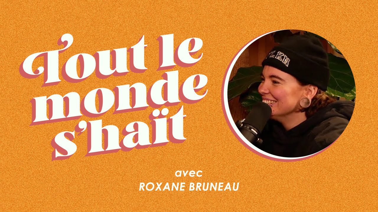 Tout le monde s'haït - Roxane Bruneau