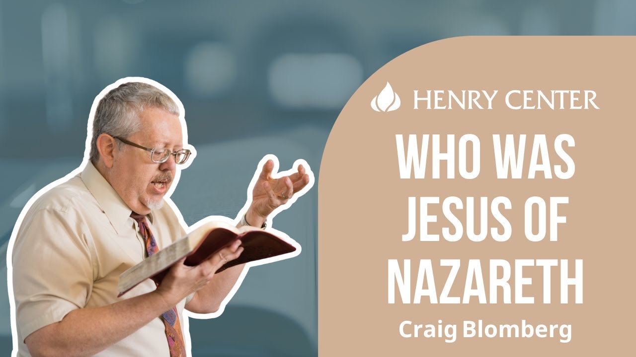 Who Was Jesus of Nazareth | Craig Blomberg