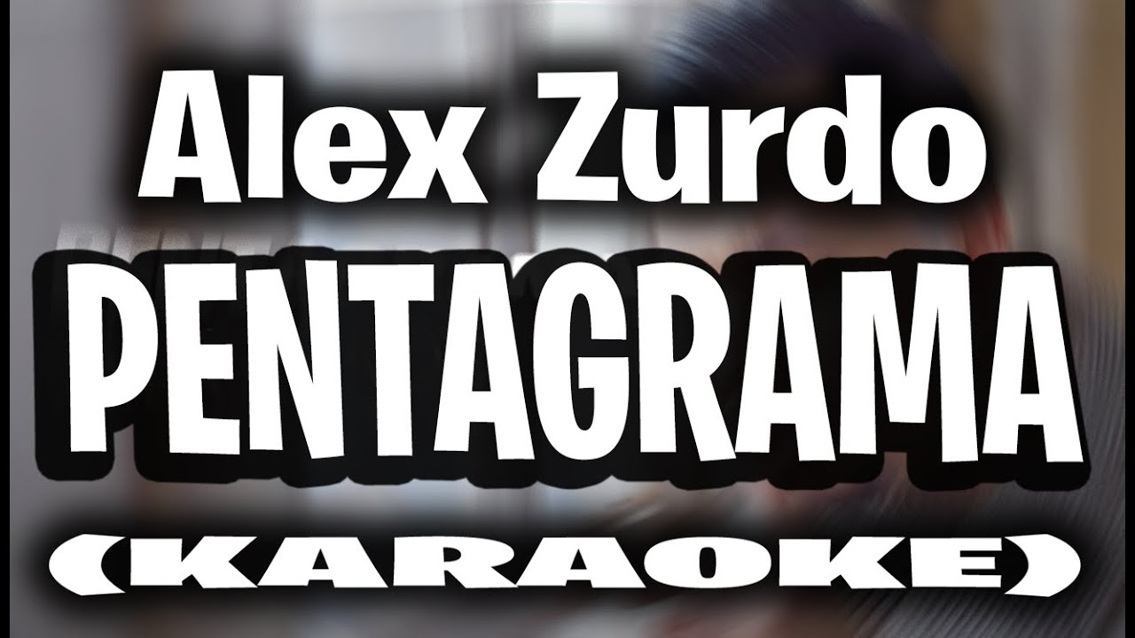 Alex Zurdo - Pentagrama (KARAOKE)