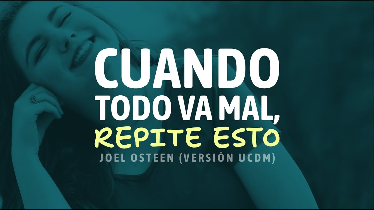 Cuando Todo Va Mal, Repite Esto: Todo Está Bien | Joel Osteen (Versión UCDM)