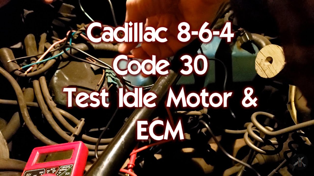 Cadillac 8-6-4 Code 30 Test ECM Circuit and Idle Speed Motor