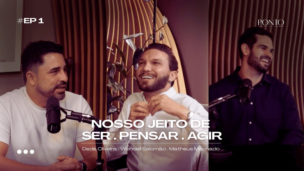 Episódio 1: Nosso jeito de ser. Pensar. Agir