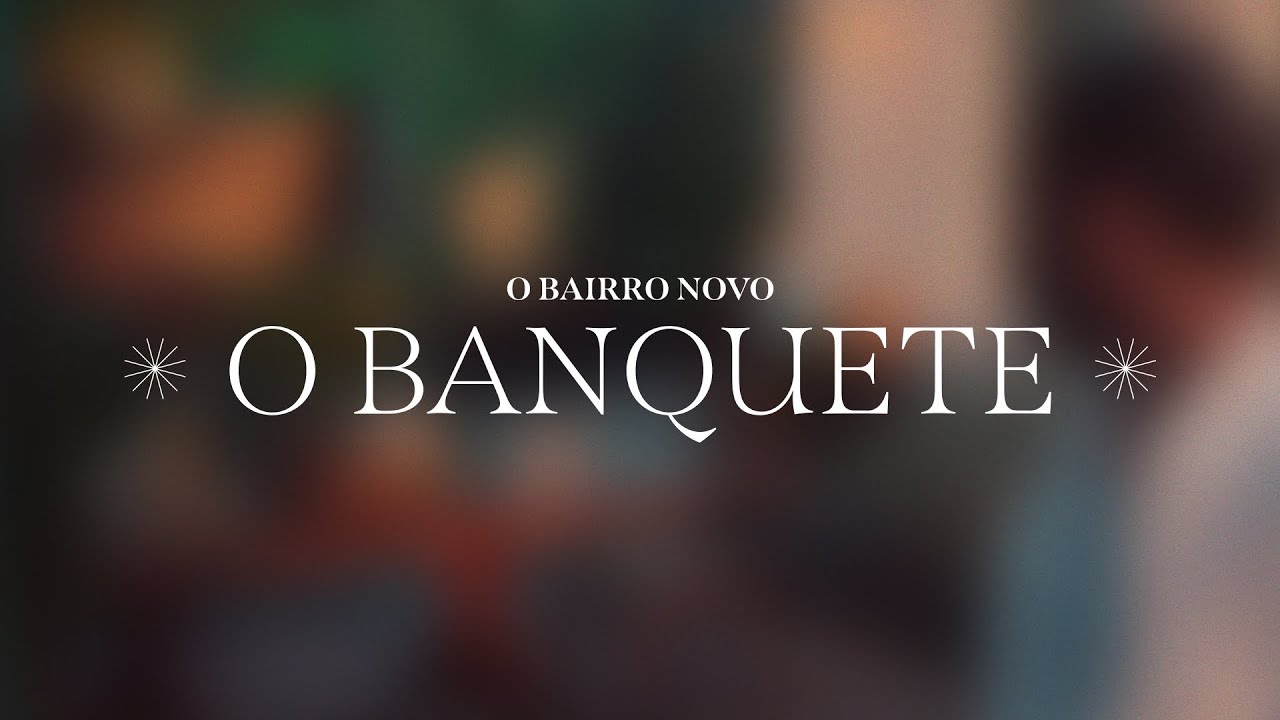 O BANQUETE (FILME COMPLETO) - O Bairro Novo