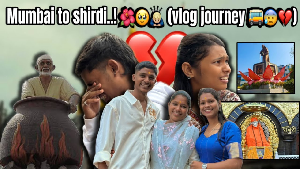 | MUMBAI TO SHIRDI VLOG..! | 🌺🙇🏼‍♂️😭{BREAKUP..!}