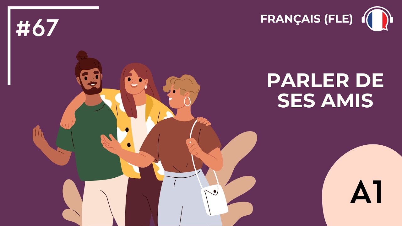 Parler de ses amis (A1) - Podcast by FLE d'OC #67