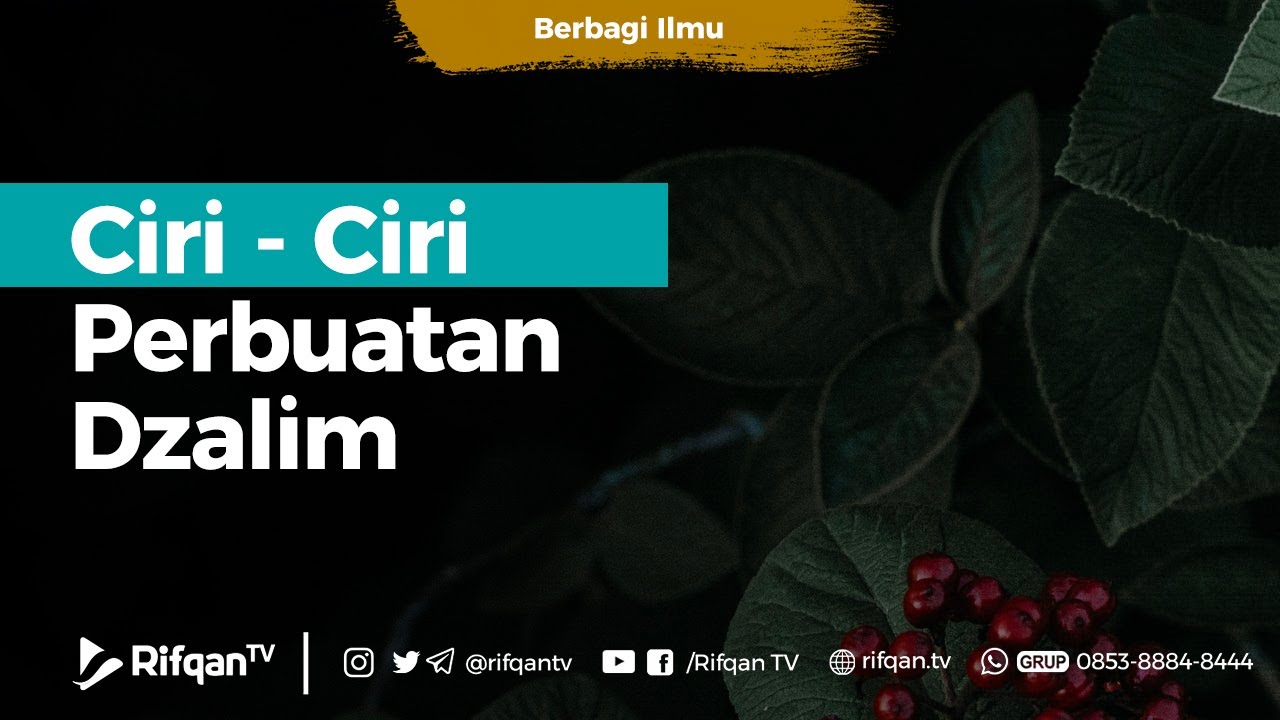 Ciri - Ciri Perbuatan Dzalim - Ustadz Muhammad Hafidz Anshari, B.A