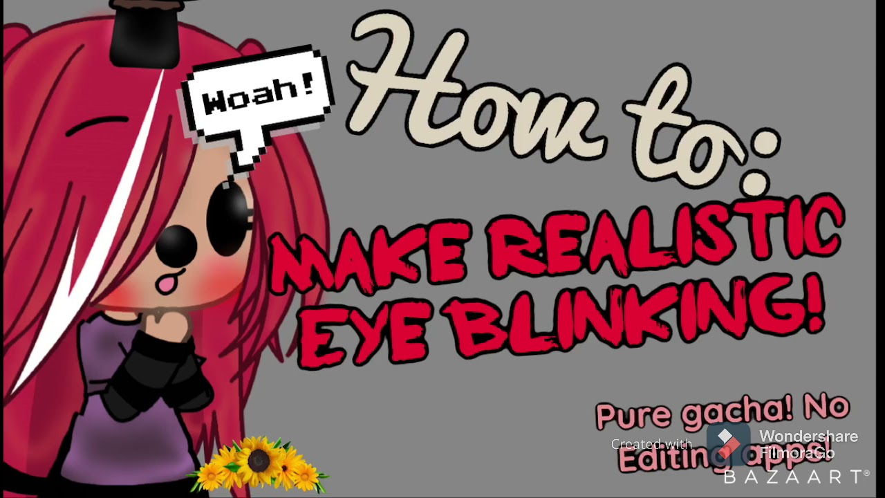 II HOW TO MAKE REALISTIC EYE BLINKING! II( Pure Gacha!!! )