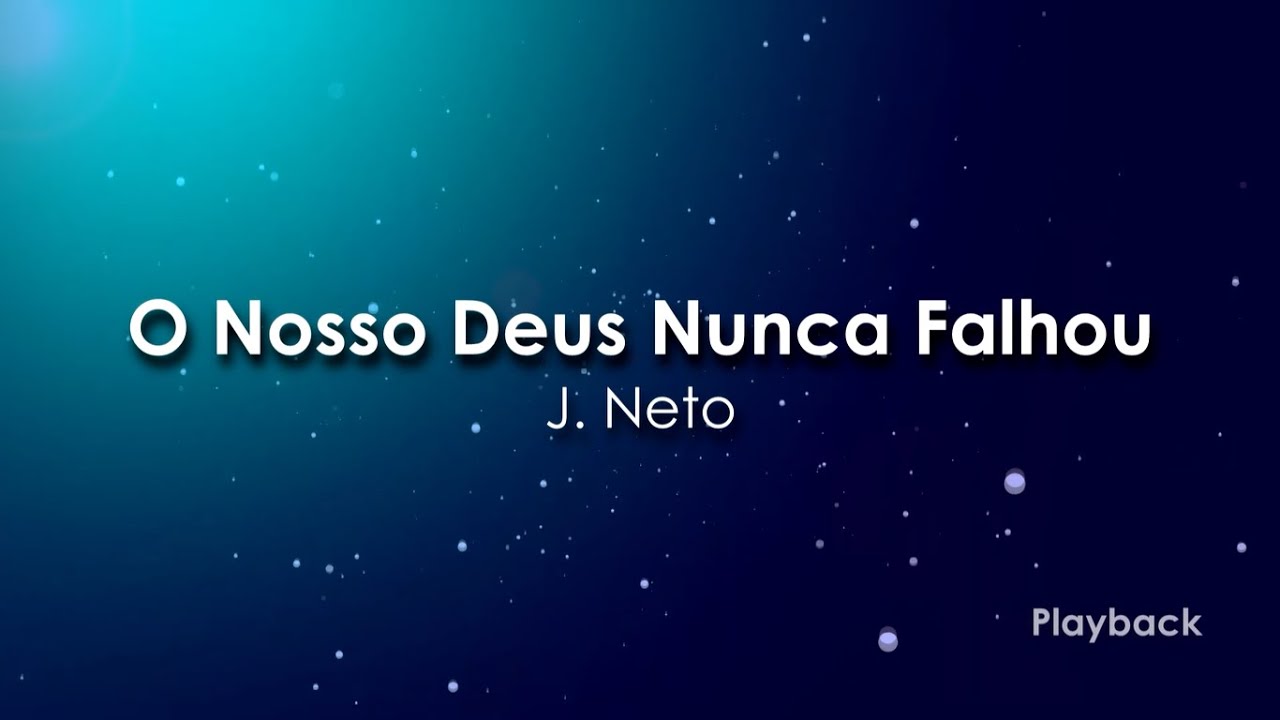 O Nosso Deus Nunca Falhou -  J. Neto (Playback)