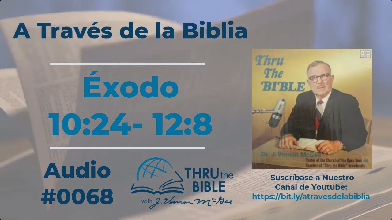Éxodo 10:24 - 12:8  Dr J Vernon McGee  #0068 #atravesdelabiblia