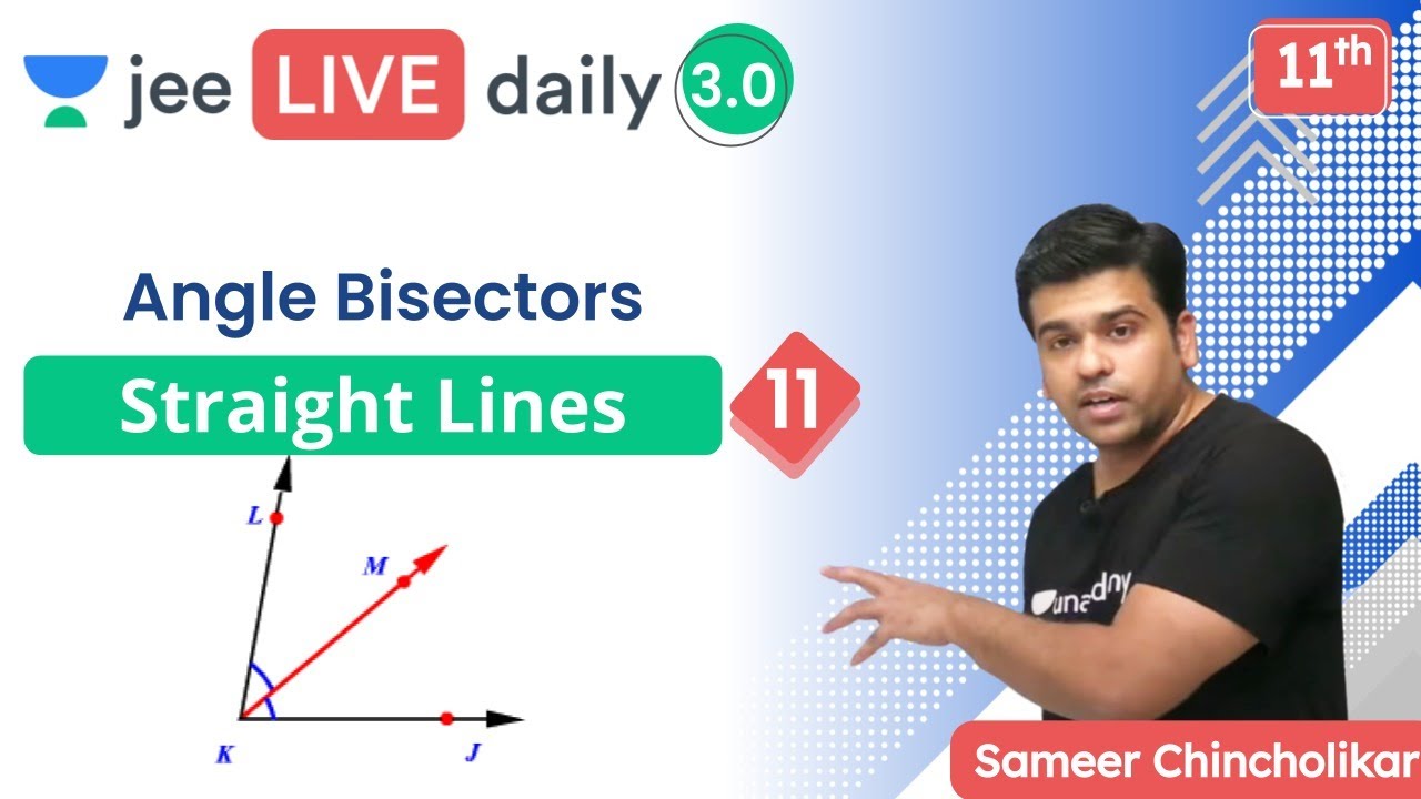 JEE: Straight Lines L11 | Angle Bisectors | Unacademy JEE | Sameer Chincholikar