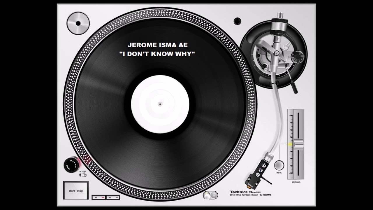 Jeroma Isma ae - I Don't Know Why