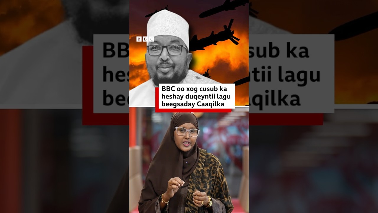 BBC oo xog cusub ka heshay duqeyntii lagu beegsaday Caaqil Cumar Cabdullaahi