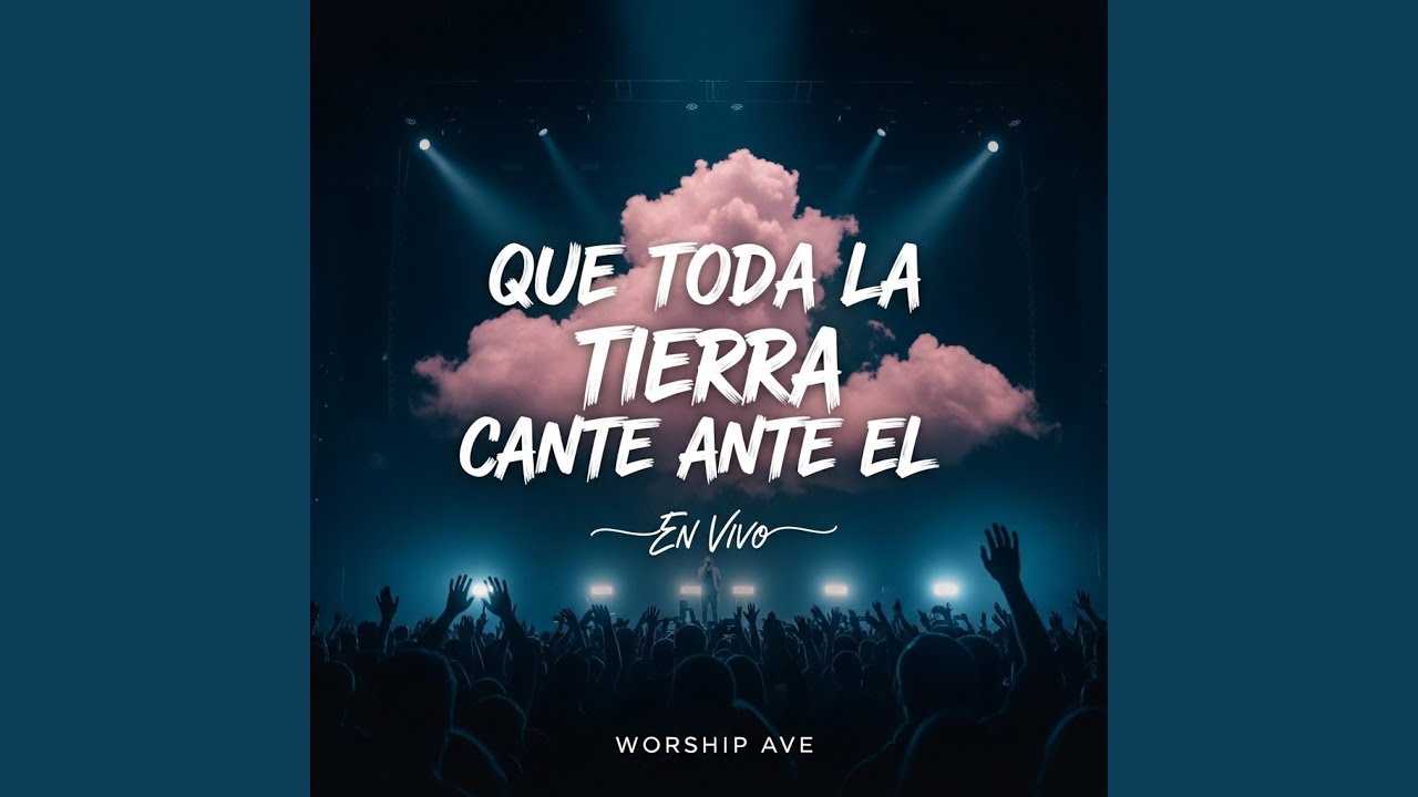 QUE TODA LA TIERRA CANTE ANTE EL (En Vivo)