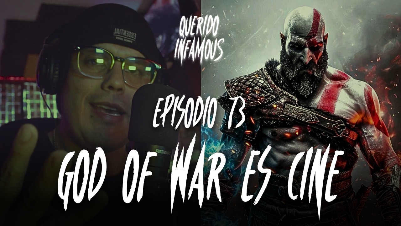 Ep. 73: GOD OF WAR ES CINE | Podcast | Querido Infamous