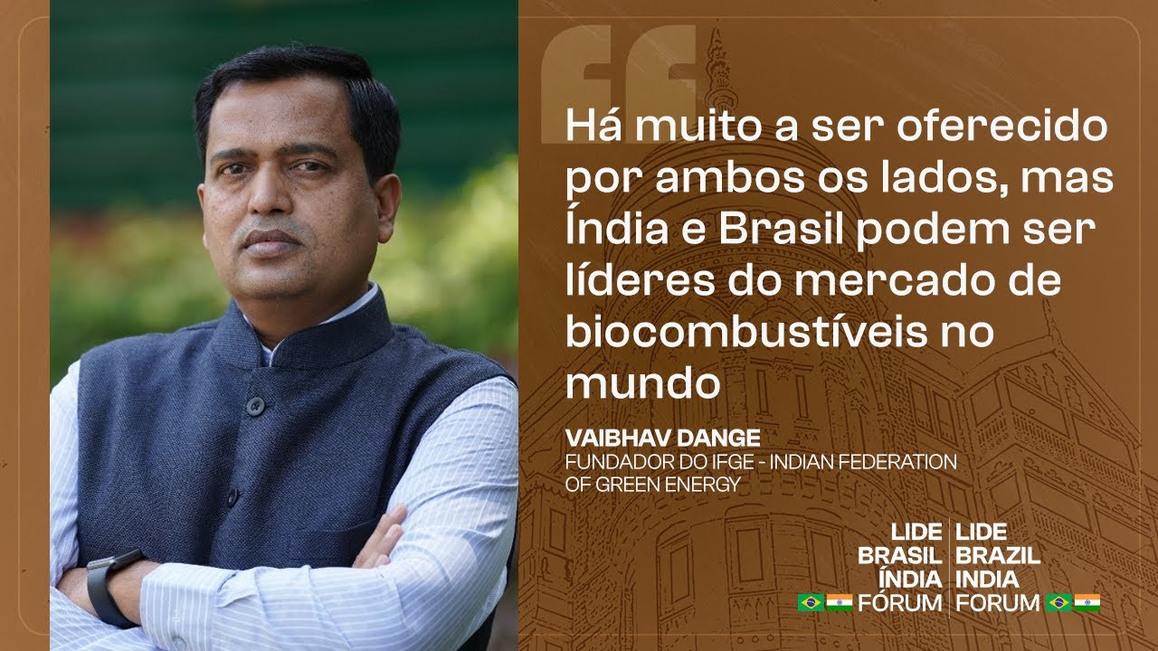 &Iacute;ndia e Brasil podem ser l&iacute;deres do mercado de biocombust&iacute;veis no mundo | LIDE Brazil India Forum