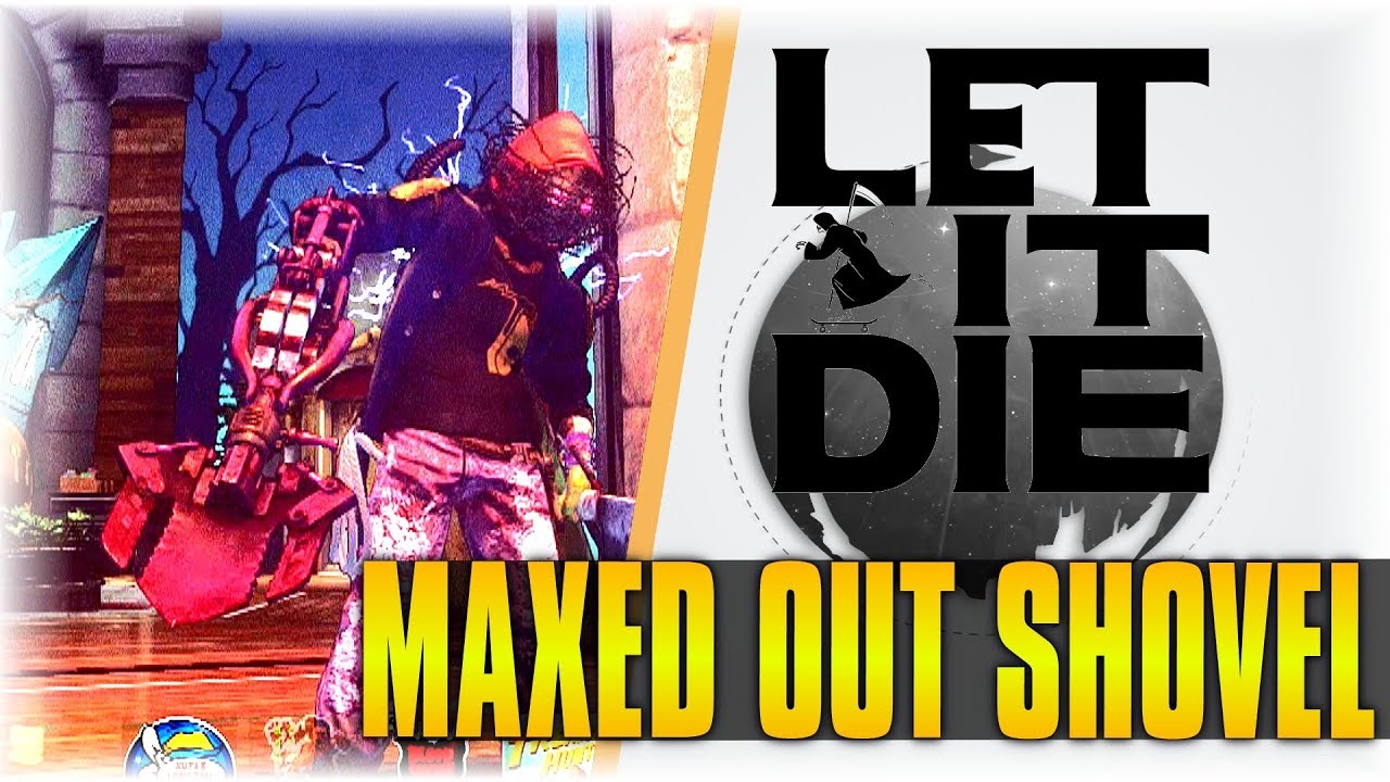 MAXED OUT SHOVEL!!! | Let It Die #90 |  [Special Forces Shovel E]