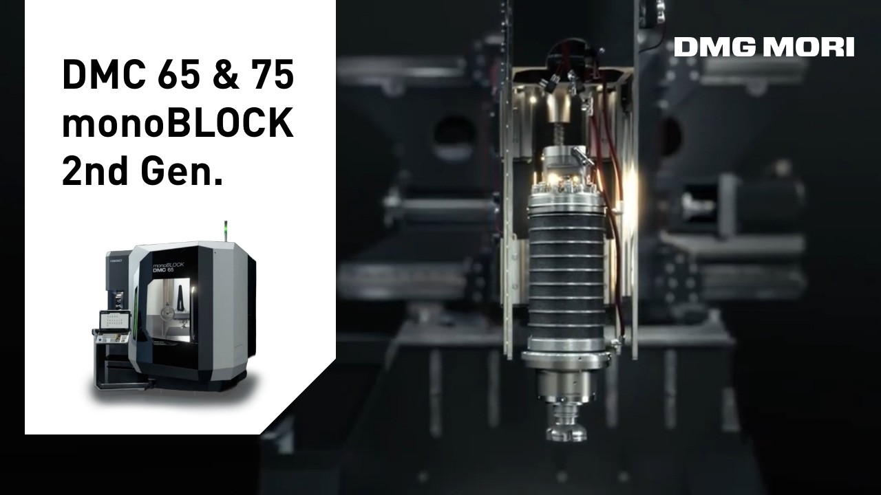 DMC 65 & 75 monoBLOCK 2nd Generation &ndash; 5-Axis, Process Integration and Automation