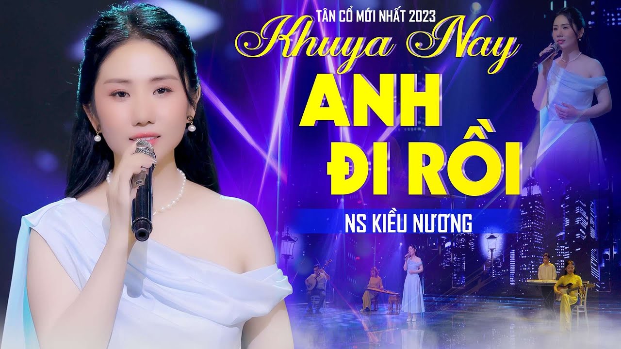 Nghẹn Ngào Khóc Giữa Đêm Khi Nghe Tân Cổ Khuya Nay Anh Đi Rồi - NS Kiều Nương | Tân Cổ Mới Nhất 2023